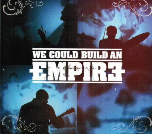 We Could Build An Empire : We Could Build an Empire